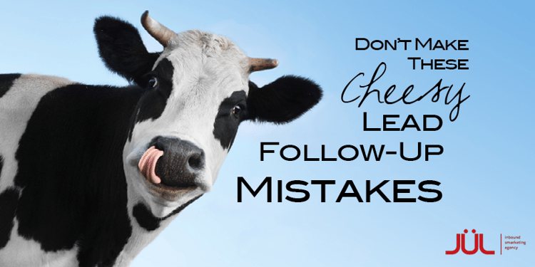 Don't make these cheesy lead follow-up mistakes.