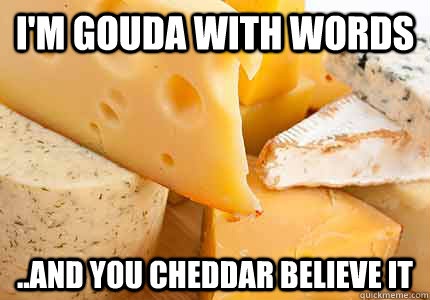 i'm_gouda_with_words.jpeg