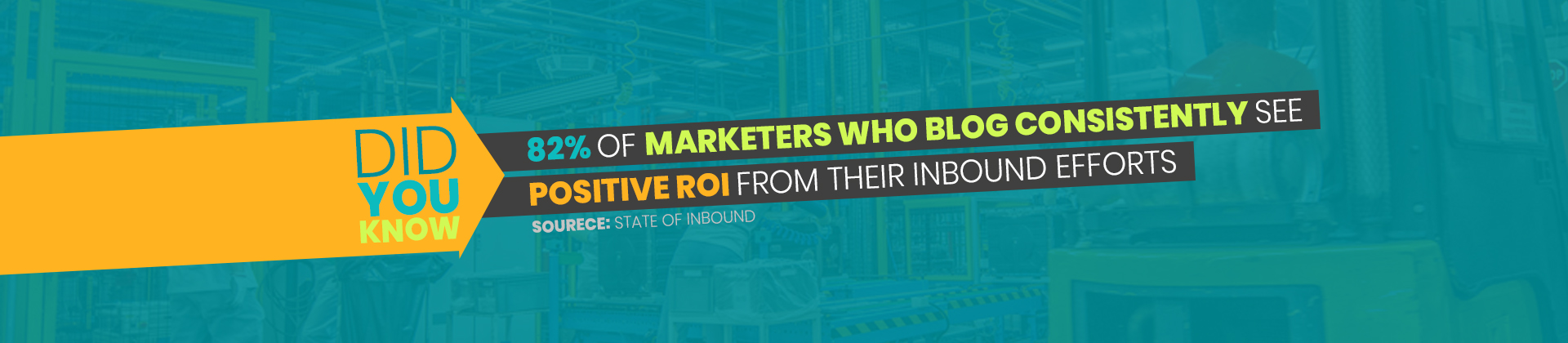 82% of marketers who blog consistently see  positive ROI from their inbound efforts