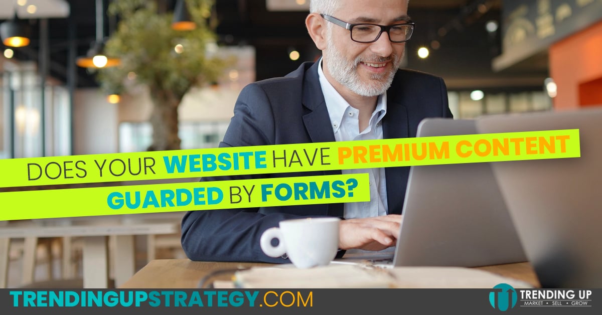 Why Your Manufacturing Company's Website Needs Premium Content Guarded by Forms